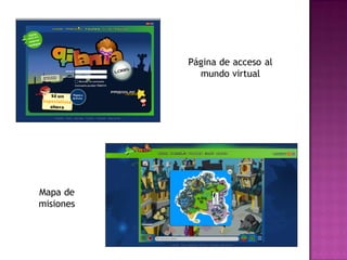 Página de acceso al
             mundo virtual




Mapa de
misiones
 