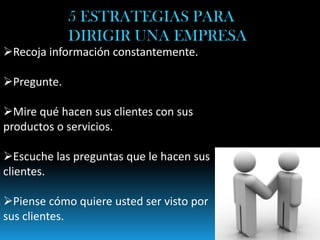 5 ESTRATEGIAS PARA DIRIGIR UNA EMPRESASENARecoja información constantemente.