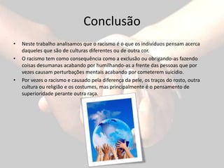 “A razão pela qual intolerância, racismo e a homofobia existem é o medo. As pessoas têm medo de seus próprios sentimentos, medo do desconhecido.” Madonna