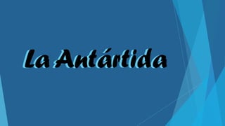La AntártidaLa Antártida
 