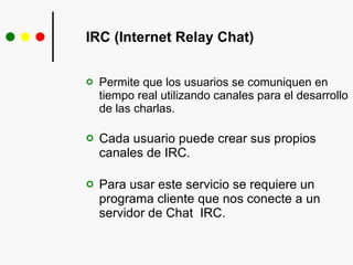 IRC, Mensajeros instantáneos, Listas de Correo, Grupos de Noticia y ...
