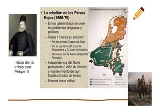 4
Inicio de la
crisis con
Felipe II
 
