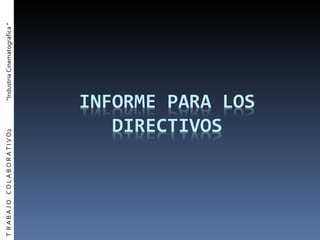 T  R A B A J O  C O L A B O R A T I V O2  “Industria Cinematografica ” 