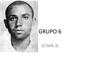 GRUPO 6
(ETAPA 3)
 