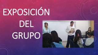 EXPOSICIÓN
DEL
GRUPO
 