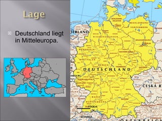Deutschland liegt in Mitteleuropa. 