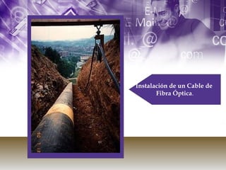 Instalación de un Cable de  Fibra Óptica . 