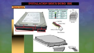 INSTALACION DISCO DURO IDE
Discos duros
 
