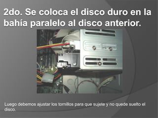 Luego debemos ajustar los tornillos para que sujete y no quede suelto el
disco.
 