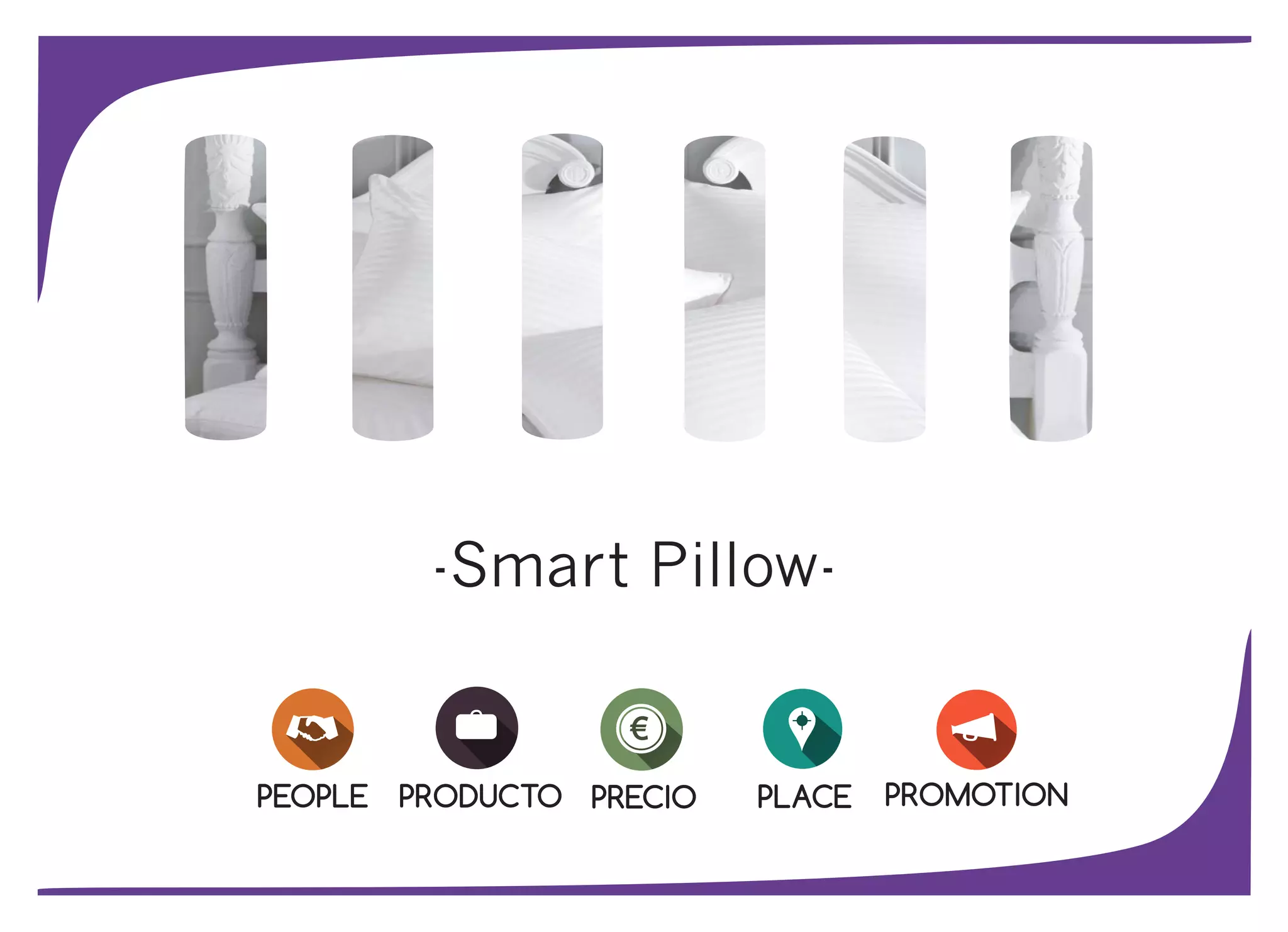 -Smart Pillow-
PROMOTIONPRECIO PLACEPEOPLE PRODUCTO
 