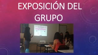 EXPOSICIÓN DEL
GRUPO
 
