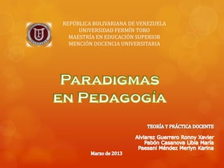 REPÚBLICA BOLIVARIANA DE VENEZUELA
     UNIVERSIDAD FERMÍN TORO
  MAESTRÍA EN EDUCACIÓN SUPERIOR
  MENCIÓN DOCENCIA UNIVERSITARIA
 