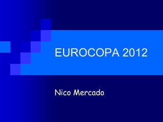 EUROCOPA 2012


Nico Mercado
 