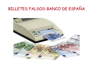 BILLETES FALSOS-BANCO DE ESPAÑA
 