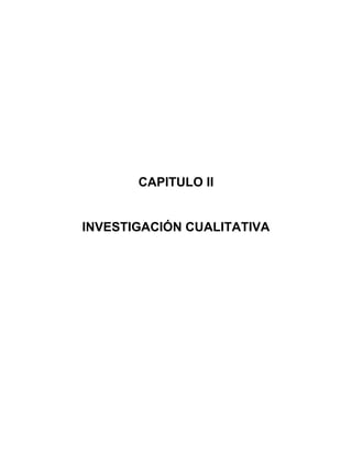 CAPITULO II
INVESTIGACIÓN CUALITATIVA
 