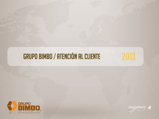 Grupo Bimbo / Atención al cliente

2013

 
