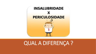 QUAL A DIFERENÇA ?
 