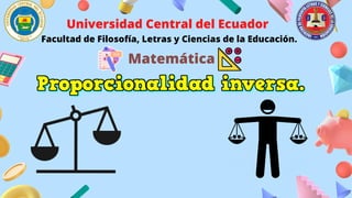 Facultad de Filosofía, Letras y Ciencias de la Educación.
Matemática
Universidad Central del Ecuador
 