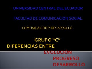 UNIVERSIDAD CENTRAL DEL ECUADOR FACULTAD DE COMUNICACIÓN SOCIAL 