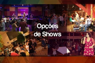 Opções
de Shows
 