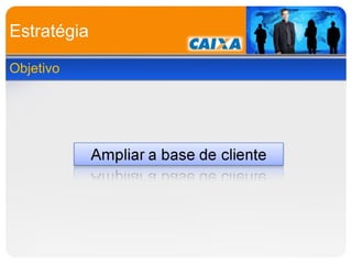Estratégia Objetivo 