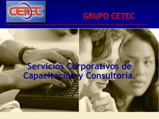 GRUPO CETEC Servicios Corporativos de Capacitación y Consultoría. 