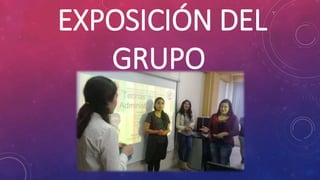 EXPOSICIÓN DEL
GRUPO