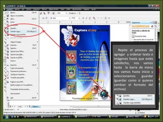      Vamos colocando imágenes y texto según nuestra conveniencia como ya hemos visto, también podemos crear figuras planas (cuadrados, rectángulos , triangulo o círculos)  y agruparlos a nuestro poster.     Si queremos organizar o agrupar objetos  le damos click derecho y nos vamos a la opción ordenar.     Aquí podemos elegir que objeto queremos quede adelante y cual detrás.