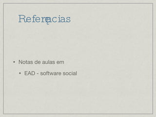 Referências Notas de aulas em  EAD - software social 