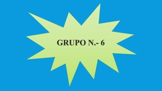 GRUPO N.- 6
 