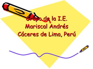 Grupo de la I.E. Mariscal Andrés Cáceres de Lima, Perú 