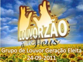 Grupo de Louvor Geração Eleita 24-09-2011 