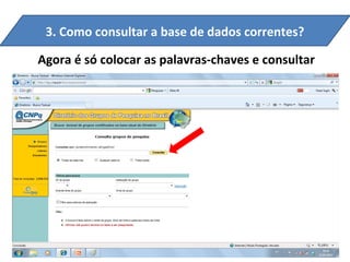 3. Como consultar a base de dados correntes?

Agora é só colocar as palavras-chaves e consultar
 