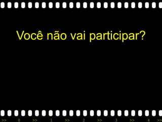 Você não vai participar? 