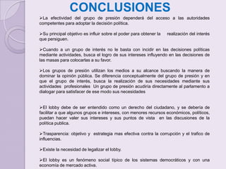 Su principal objetivo es influir sobre el poder para obtener la     realización del interés que persiguen.