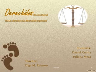 Students:
                            Daniel Cunha
                            Yuliana Meza
Teacher:
Olga M. Reinoso   portada                  1
 