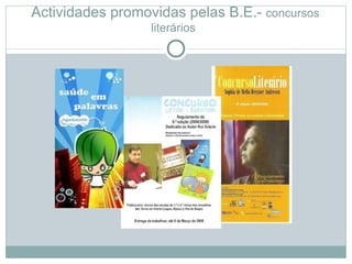 Actividades promovidas pelas B.E.- concursos
                  literários
 