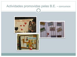 Actividades promovidas pelas B.E. - concursos
 