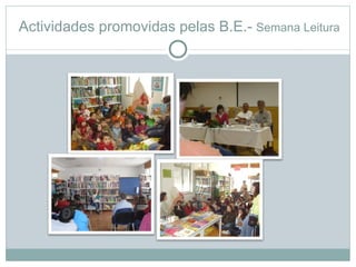 Actividades promovidas pelas B.E.- Semana Leitura
 