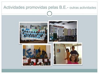 Actividades promovidas pelas B.E.- outras actividades
 