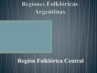 Región Folklórica Central
 