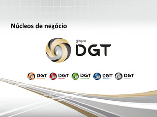 Núcleos de negócio
 