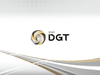 Grupo DGT - Apresentação Institucional