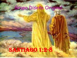 GrupoDiseño Original SANTIAGO 1:2-8 