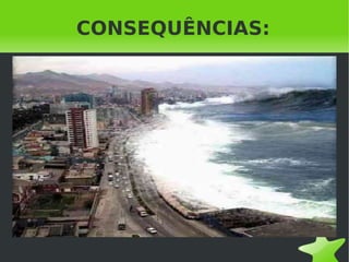 CONSEQUÊNCIAS: 