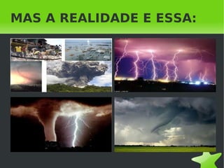 MAS A REALIDADE E ESSA: 