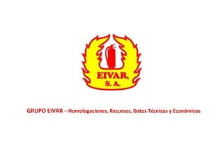 GRUPO EIVAR  – Homologaciones, Recursos, Datos Técnicos y Económicos 