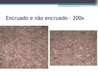 Encruado e não encruado – 200x
 