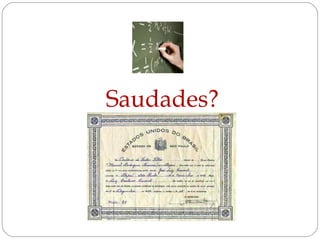Saudades? 