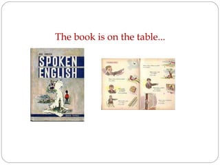 The book is on the table...
 